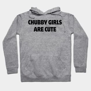 chubby girls are cute Hoodie